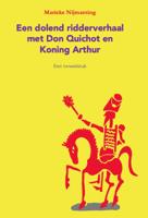 Een dolend ridderverhaal met Don Quichot en Koning Arthur (Paperback)