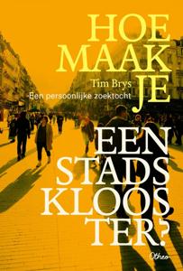 Hoe maak je een stadsklooster? - Tim Brys - ebook