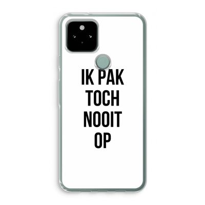 Ik pak nooit op: Google Pixel 5 Transparant Hoesje