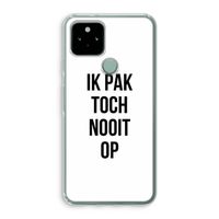Ik pak nooit op: Google Pixel 5 Transparant Hoesje