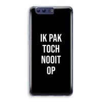 Ik pak nooit op - Zwart: Honor 9 Transparant Hoesje