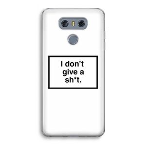 Don't give a shit: LG G6 Transparant Hoesje