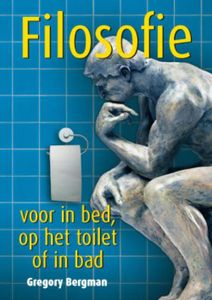 Filosofie voor in bed, op het toilet of in bad - Gregory Bergman - ebook