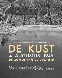 De Kust. 4 augustus 1945. De zomer van de vrijheid (Hardback)