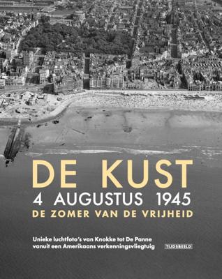 De Kust. 4 augustus 1945. De zomer van de vrijheid (Hardback)