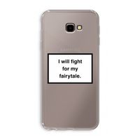 Fight for my fairytale: Samsung Galaxy J4 Plus Transparant Hoesje