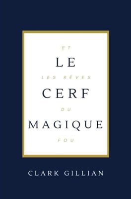 Le Cerf Magique et les Rêves du Fou - Clark Gillian - ebook