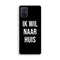 Ik wil naar huis - Zwart: Galaxy A71 Transparant Hoesje