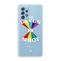 Het Leven Is Mooi: Samsung Galaxy A73 Transparant Hoesje