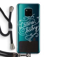 Laters, baby: Huawei Mate 20 Pro Transparant Hoesje met koord