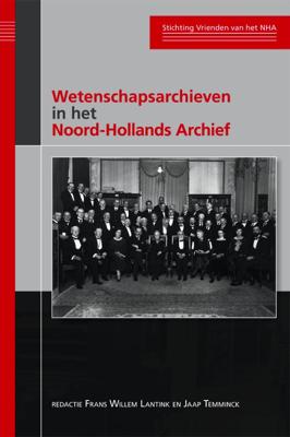 Wetenschapsarchieven in het Noord-Hollands Archief (Paperback)