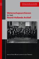 Wetenschapsarchieven in het Noord-Hollands Archief (Paperback)