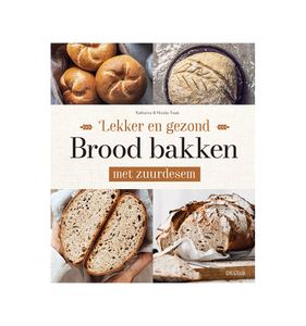 Lekker en gezond brood bakken met zuurdesem