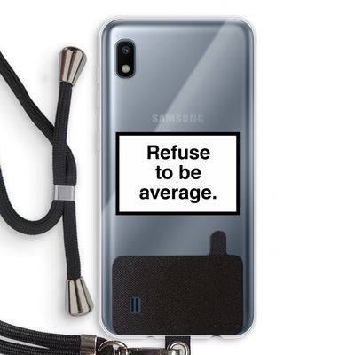 Refuse to be average: Samsung Galaxy A10 Transparant Hoesje met koord