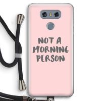 Morning person: LG G6 Transparant Hoesje met koord