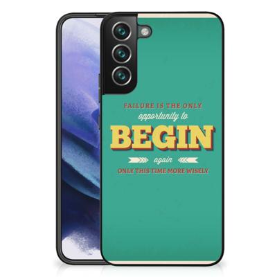 Samsung Galaxy S22 Plus | Telefoon Hoesje | met tekst Quote Begin