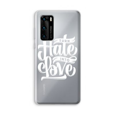 Turn hate into love: Huawei P40 Transparant Hoesje
