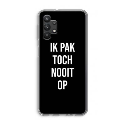 Ik pak nooit op - Zwart: Samsung Galaxy A32 5G Transparant Hoesje