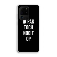 Ik pak nooit op - Zwart: Samsung Galaxy S20 Ultra Transparant Hoesje