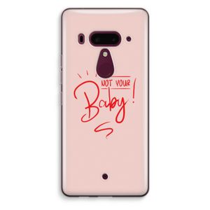 Not Your Baby: HTC U12+ Transparant Hoesje