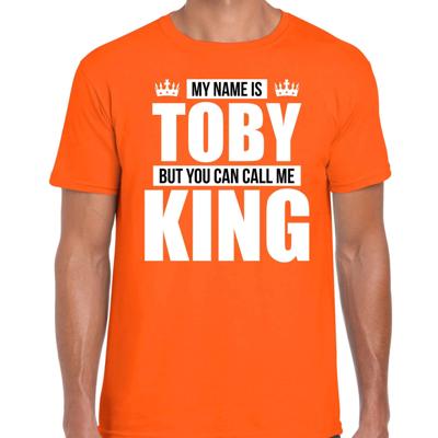 Naam cadeau t-shirt - my name is Toby - but you can call me King - oranje - heren - koningsdag