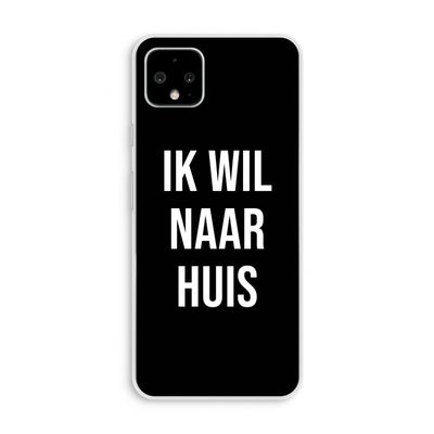 Ik wil naar huis - Zwart: Pixel 4 XL Transparant Hoesje