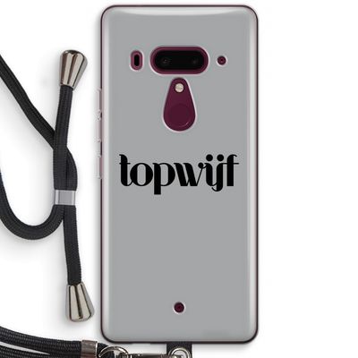 Topwijf Grijs Zwart: HTC U12+ Transparant Hoesje met koord
