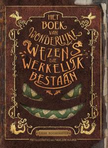 Het boek van wonderlijke wezens die werkelijk bestaan (Hardback)