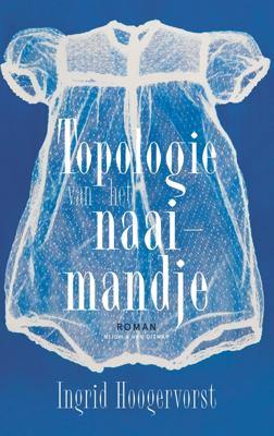 Topologie van het naaimandje - Ingrid Hoogervorst - ebook