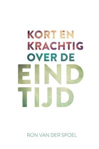 Kort en krachtig over de eindtijd (Paperback)