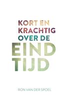 Kort en krachtig over de eindtijd (Paperback)