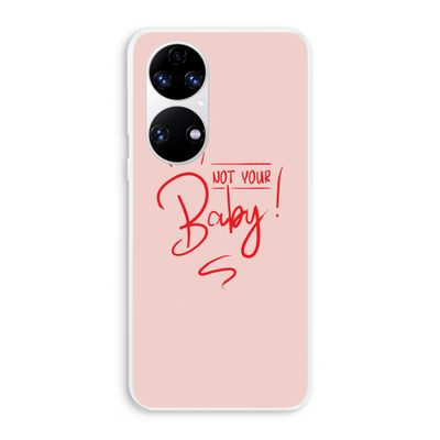 Not Your Baby: Huawei P50 Transparant Hoesje