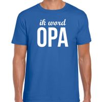 Ik word opa t-shirt blauw voor heren - Cadeau aankondiging zwangerschap opa/ aanstaande opa