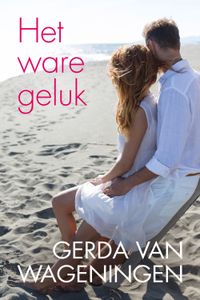 Het ware geluk - Gerda van Wageningen - ebook