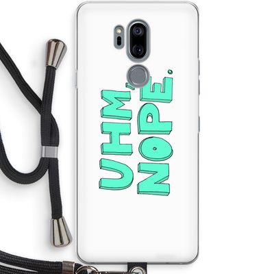 UHM, NOPE.: LG G7 Thinq Transparant Hoesje met koord