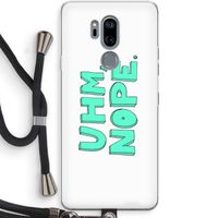 UHM, NOPE.: LG G7 Thinq Transparant Hoesje met koord