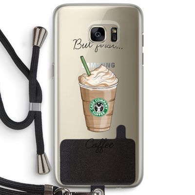 But first coffee: Samsung Galaxy S7 Edge Transparant Hoesje met koord