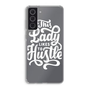 Hustle Lady: Samsung Galaxy S21 FE Transparant Hoesje