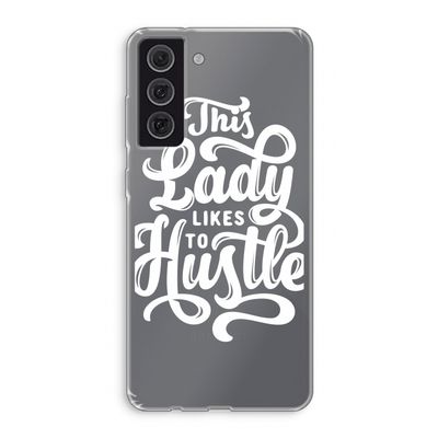 Hustle Lady: Samsung Galaxy S21 FE Transparant Hoesje