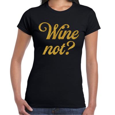 Cadeau T-shirt dames - zwart - glitter goud - wine Not? - themafeest / foute party