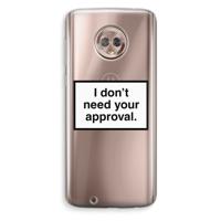 Don't need approval: Motorola Moto G6 Transparant Hoesje