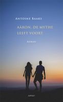 Aaron de mythe leeft voort - Antoine Baars - ebook