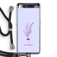 Be a wildflower: Samsung Galaxy A80 Transparant Hoesje met koord Be a wildflower: Samsung Galaxy A80 Transparant Hoesje met koord