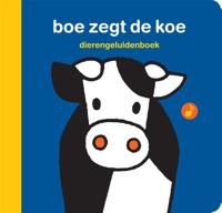 dierengeluidenboek boe zegt de koe (Kartonboek)