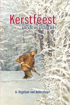 Kerstfeest in de wildernis - A. Vogelaar-van Amersfoort - ebook