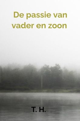 De passie van vader en zoon - T. H. - ebook
