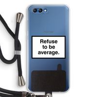 Refuse to be average: Honor 10 Transparant Hoesje met koord