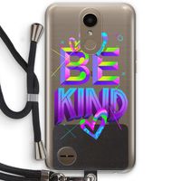 Be Kind: LG K10 (2017) Transparant Hoesje met koord