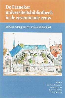 De Franeker universiteitsbibliotheek in de zeventiende eeuw (Paperback)
