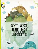 Oost, west, thuis best - dieren in hun leefomgeving (Hardback) Oost, west, thuis best - dieren in hun leefomgeving (Hardback)